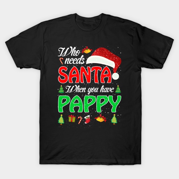 Who Needs Santa When You Have Pappy Christmas T-Shirt by intelus